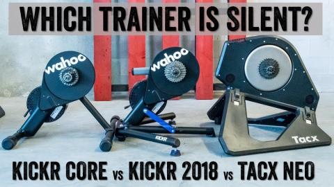 Trainer Silence Test: KICKR CORE vs KICKR 2018 vs TACX NEO