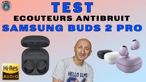 TEST Ecouteurs Antibruit SAMSUNG BUDS 2 PRO (avec NOUVEAU Codec Audio...)