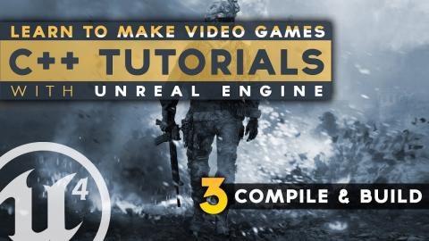 Compile & Building Our Code - #3 C++ Fundamentals with Unreal Engine 4