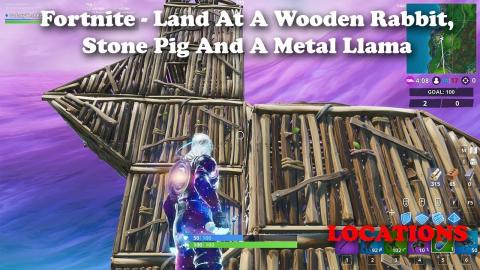 Fortnite - Visit A Wooden Rabbit, A Stone Pig And A Metal Llama - LOCATIONS