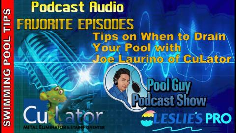 Tips on When to Drain Your Pool with Joe Laurino of CuLator: Pool Guy Podcast Show Favorite Ep #2