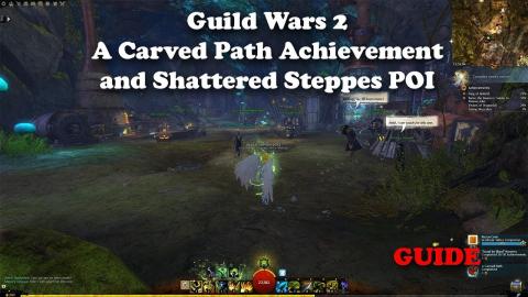 Guild Wars 2 - Shattered Steppes POI - A Carved Path Achievement GUIDE