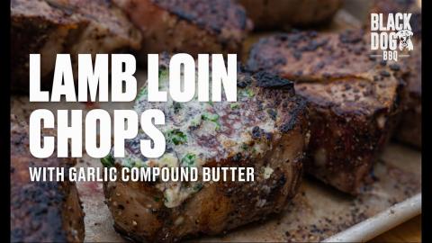Lamb Loin Chops with Garlic Herb Compound Butter | Bark and Bite with Black Dog BBQ | Charbroil®