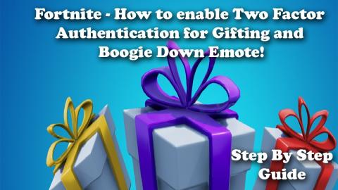 Fortnite - How to Enable Two Factor Authentication for Gifting and Boogie Down Emote!