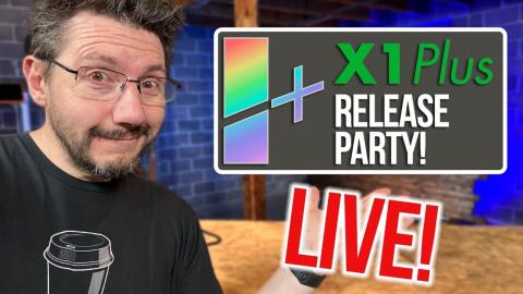 X1Plus Release Party & Bambu Firmware R!