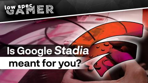 Who is Google Stadia for?