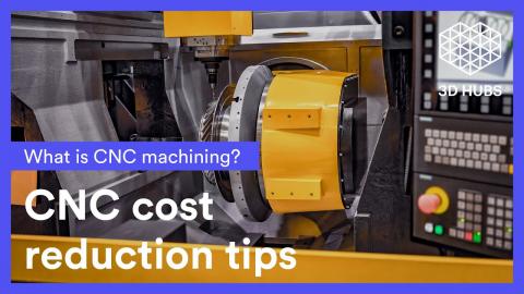 Reducing CNC machining costs (14 tips)