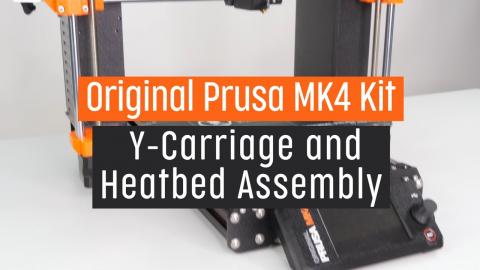 Original Prusa MK4 Kit Assembly | Part 5 |  Z-Axis Assembly Y carriage & Heatbed Assembly