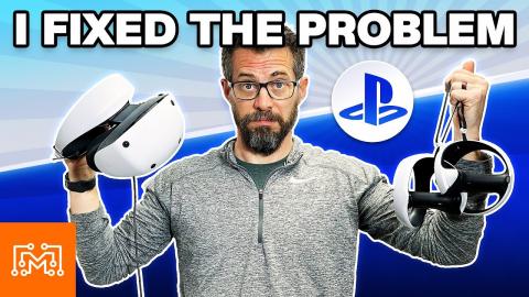 I Fixed the Problem with the PSVR2!