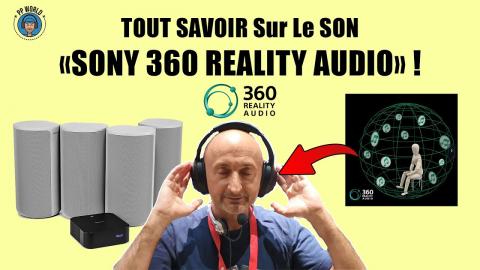 TOUT SAVOIR Sur Le Son IMMERSIF  "SONY 360 Reality Audio"  (vs Dolby ATMOS)