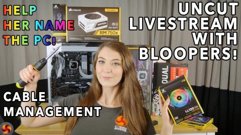 Briony BUILDS a GAMING PC 2018 - LIVESTREAM movie style UNCUT with BLOOPERS!