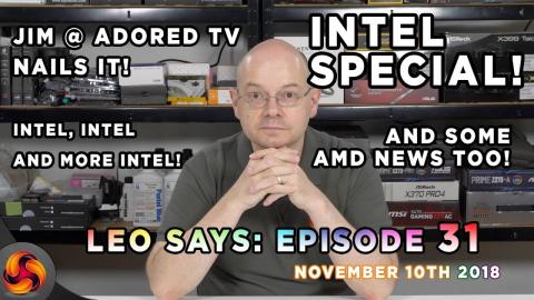 Leo Says 31: INTEL Special, also featuring AMD! Kudos to Jim @ AdoredTV
